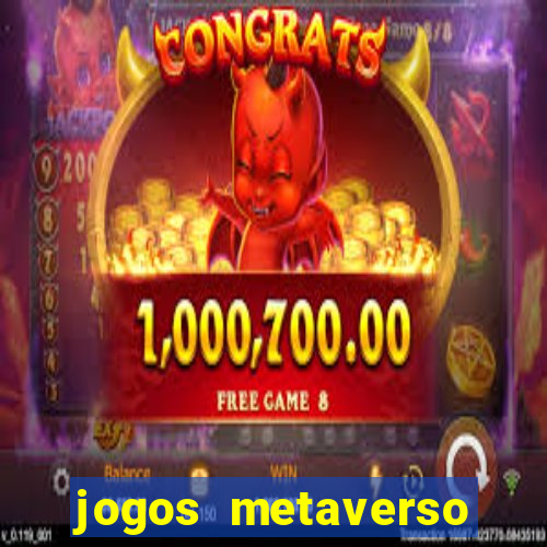 jogos metaverso para ganhar dinheiro